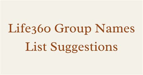 good life360 names|Catchy Life360 Group Names Generator .